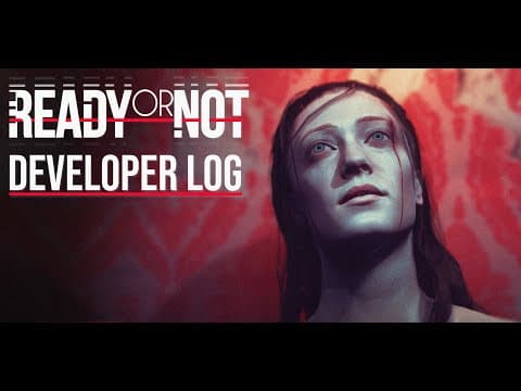 Ready Or Not『Developer Log 09/09/19』